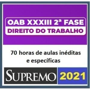 2ª Fase OAB XXXIII (33º) Exame - Direito do Trabalho (SUPREMO 2021.2)