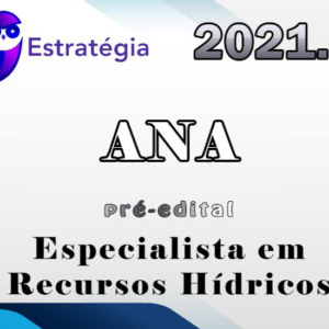 Agência Nacional de Águas – ANA (Especialista em Recursos Hídricos) Estrategia 2021.2 – Pré-Edital