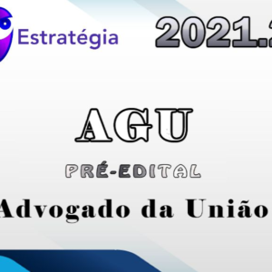 AGU (Advogado da União) – Pré-Edital – Estrategia 2021.2
