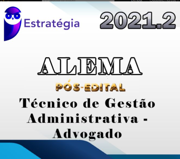 ALEMA (Técnico de Gestão Administrativa – Advogado) Pós Edital – Estrategia 2021.2
