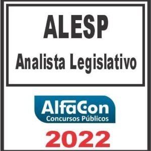 ALESP (ANALISTA LEGISLATIVO) PÓS EDITAL – ALFACON 2022