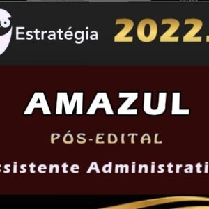 AMAZUL (Assistente Administrativo) Estrategia 2022 (Pós-Edital) - RAteio PosEdital 2022 Pos Edital