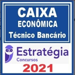 Caixa Econômica Federal – CEF (Técnico Bancário) Estratégia 2021