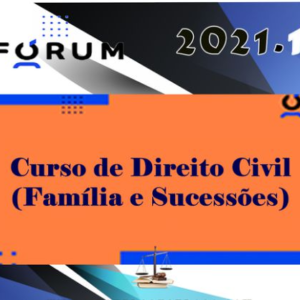 Curso de Direito Civil (Família e Sucessões) Prof. Sandro Amaral - Forum 2021