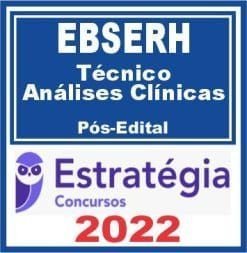 EBSERH (Técnico em Análises Clínicas) Pós Edital – Estratégia 2022