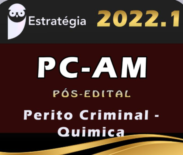 PC AM (Perito Criminal – Quimica) Pós Edital – Estratégia 2022