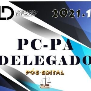 PC PA - DELEGADO - LEGISLAÇÃO DESTACADA 2021 - PÓS EDITAL - RATEIO PCPA POLICIA CIVIL PARA