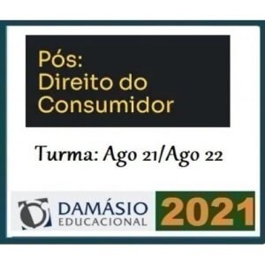 PÓS GRADUAÇÃO -  Direito do Consumidor - Turma Agosto 2021/2022 (DAMÁSIO 2021.2)