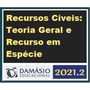 Prática - Recursos Cíveis - Teoria Geral e Recursos em Espécie (DAMÁSIO 2021.2)