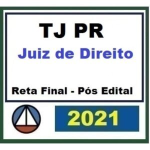 TJ PR  - Juiz Estadual  - Pós Edital Reta Final (CERS 2021.2) Magistratura Estadual - Tribunal de Justiça do Paraná