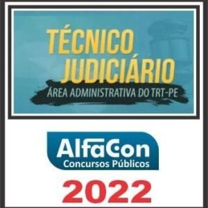 TRT 6ª REGIÃO (TÉCNICO JUDICIÁRIO ÁREA ADMINISTRATIVA) ALFACON 2022