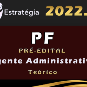 PF – Polícia Federal (Agente Administrativo) Estrategia 2022 Pré-Edital – Pacote completo