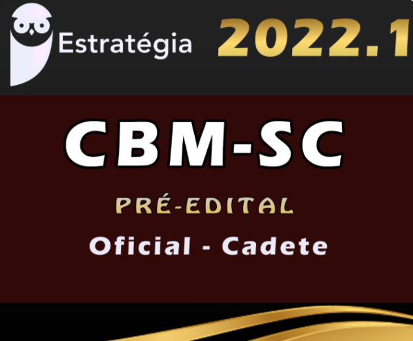 CBM-SC (Oficial – Cadete) Estrategia 2022 (Pré-Edital) - CBM SC Santa Catarina Bombeiros