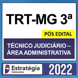 TRT-MG 3ª Região – PÓS EDITAL – ( TÉCNICO JUDICIÁRIO – ÁREA ADMINISTRATIVA ) – ESTRATÉGIA 2022 TRT MG Minas Gerais 3 2022 TRTMG