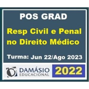 Pós Grad (um ano) RESPONSABILIDADE CIVIL e PENAL no DIREITO MÉDICO – Turma Jun 2022 (DAMÁSIO 2022) Pós Graduação