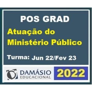 Pós Grad (6 meses) Prática ATUAÇÃO do MINISTÉRIO PÚBLICO – Turma Jun 2022 (DAMÁSIO 2022) Pós Graduação
