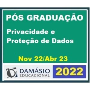 Pós Graduação - Privacidade e Proteção de Dados – Turma Out 2022 - 6 meses (DAMÁSIO 2022.2)