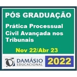 Pós Graduação - Prática Processual Civil Avançada nos Tribunais – Turma Out 2022 - 6 meses (DAMÁSIO 2022.2)