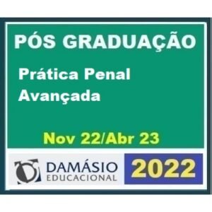 Pós Graduação - Prática Penal Avançada – Turma Out 2022 - 6 meses (DAMÁSIO 2022.2)