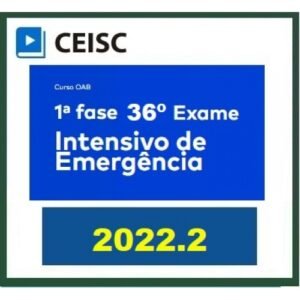 1ª Fase OAB XXXVI - Intensivo de EMERGÊNCIA (CEISC 2022.2) (Ordem dos Advogados do Brasil)