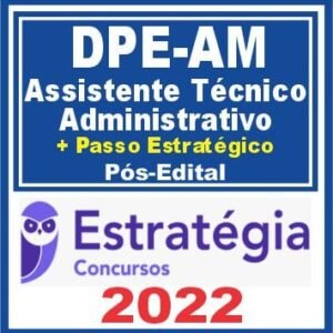 DPE AM (Assistente Técnico Administrativo) Pós Edital – Estratégia 2022