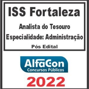 ISS FORTALEZA (ANALISTA DO TESOURO MUNICIPAL – ADMINISTRAÇÃO) ALFACON 2022