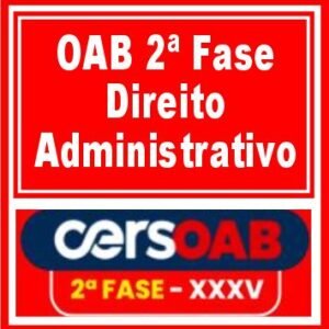 OAB 2ª Fase XXXV (Direito Administrativo) Cers 2022