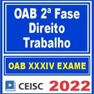 OAB 2ª Fase XXXIV (Trabalho) Ceisc