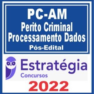 PC AM (Perito – Processamento de Dados) Pós Edital – Estratégia 2022