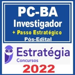 PC BA (Investigador + Passo) Pós Edital – Estratégia 2022