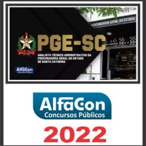 PGE SC (ANALISTA TÉCNICO ADMINISTRATIVO) PÓS EDITAL – ALFACON 2022