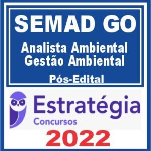 SEMAD GO (Analista Ambiental – Gestão Ambiental) Pós Edital – Estratégia 2022