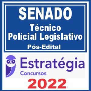 SENADO (Técnico Legislativo – Policial Legislativo) Pós Edital – Estratégia 2022