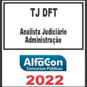 TJ DFT (ANALISTA JUDICIÁRIO – ADMINISTRAÇÃO) PÓS EDITAL – ALFACON 2022