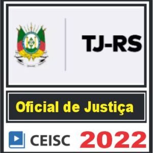 TJ RS – Oficial de Justiça Estadual (Nível Superior) Pós Edital – Ceisc 2022