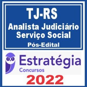 TJ RS (Analista Judiciário – Serviço Social) Pós Edital – Estratégia 2022