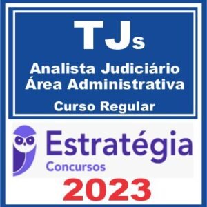TJs – Analista Judiciário – Área Administrativa (Curso Regular) Estratégia 2023