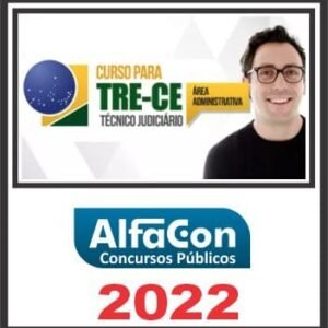TRE CE (TÉCNICO JUDICIÁRIO ÁREA ADMINISTRATIVA) ALFACON 2022