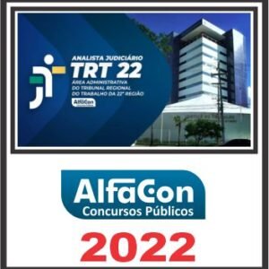 TRT 22 (ANALISTA JUDICIÁRIO – ÁREA ADMINISTRATIVA) PÓS EDITAL – ALFACON 2022
