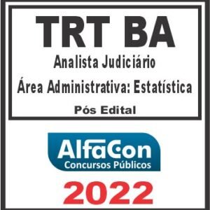 TRT BA – 5ª REGIÃO (ANALISTA JUDICIÁRIO – ÁREA ADMINISTRATIVA: ESTATÍSTICA) PÓS EDITAL – ALFACON 2022