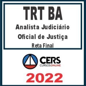 TRT BA 5ª Região (Analista Judiciário e Oficial de Justiça) Reta Final – Cers 2022