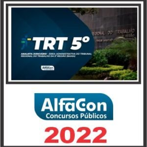 TRT BA – 5ª REGIÃO (TÉCNICO JUDICIÁRIO – ÁREA ADMINISTRATIVA) PÓS EDITAL – ALFACON 2022