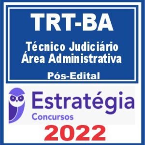 TRT BA 5ª Região (Técnico Judiciário – Área Administrativa) Pós Edital – Estratégia 2022