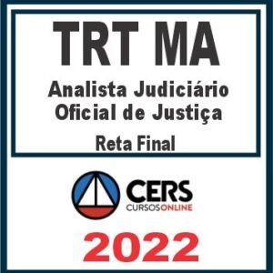 TRT MA – 16ª Região (Analista Judiciário e Oficial de Justiça) Reta Final – Cers 2022