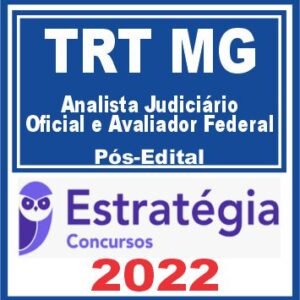 TRT MG – 3ª Região (Analista Judiciário – Oficial e Avaliador) Pós Edital – Estratégia 2022