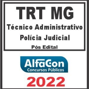 TRT MG – 3ª REGIÃO (TÉCNICO ADMINISTRATIVO – POLÍCIA JUDICIAL) PÓS EDITAL – ALFACON 2022