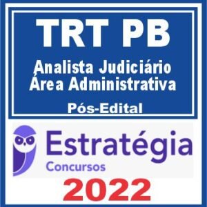 TRT PB – 13ª Região (Analista Judiciário – Área Administrativa) Pós Edital – Estratégia 2022