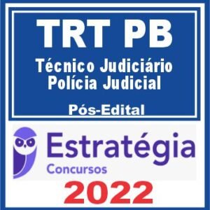TRT PB – 13ª Região (Técnico Judiciário – Polícia Judicial) Pós Edital – Estratégia 2022