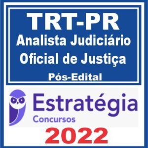 TRT PR 9ª Região (Analista Judiciário – Oficial de Justiça) Pós Edital – Estratégia 2022