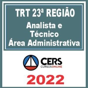 TRT 23 (Analista e Técnico – Área Administrativa) Reta Final – Cers 2022
